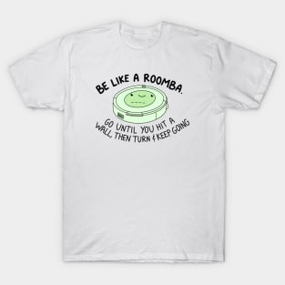 Be like a roomba (green) T-Shirt